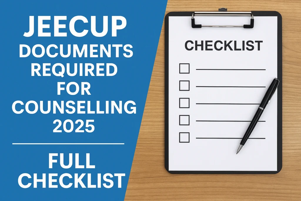 JEECUP Documents Required for Counselling 2025 – Full Checklist PDF