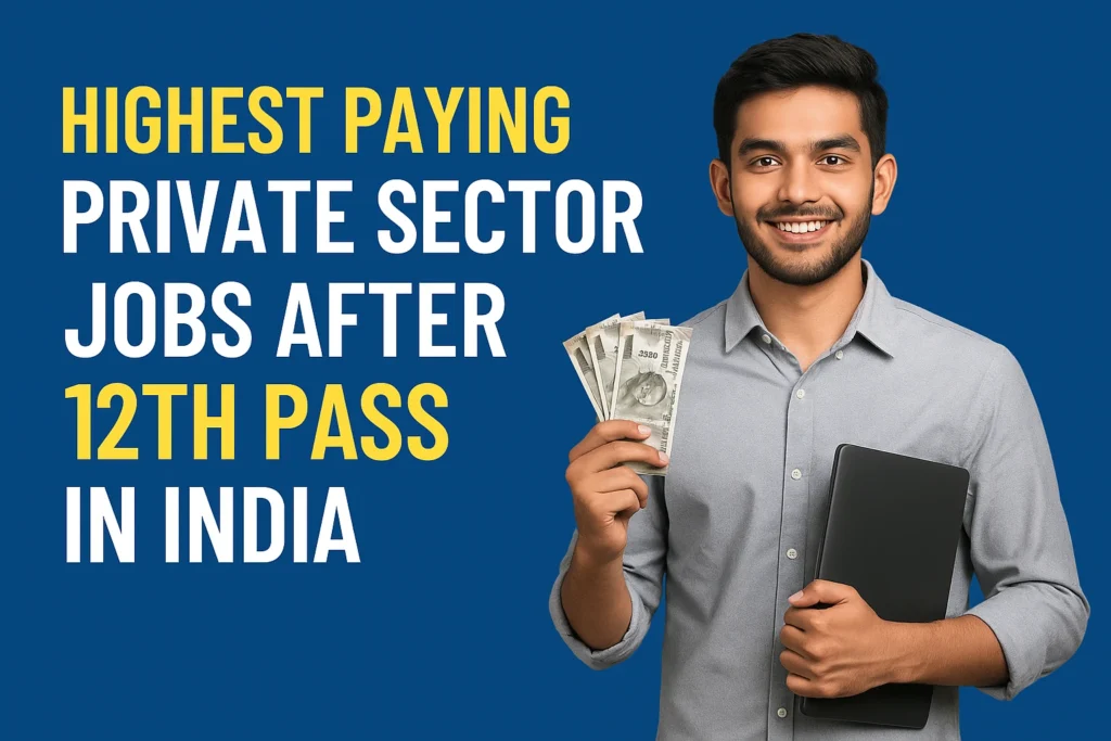 Highest Paying Private Sector Jobs After 12th Pass in India (2025 Guide)